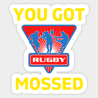 You Got Mossed - You Got Mossed Rugby Lover Funny - You Got Mossed Rugby Fire Ball Sticker